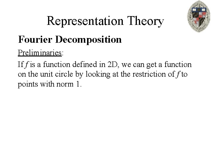 Representation Theory Fourier Decomposition Preliminaries: If f is a function defined in 2 D,