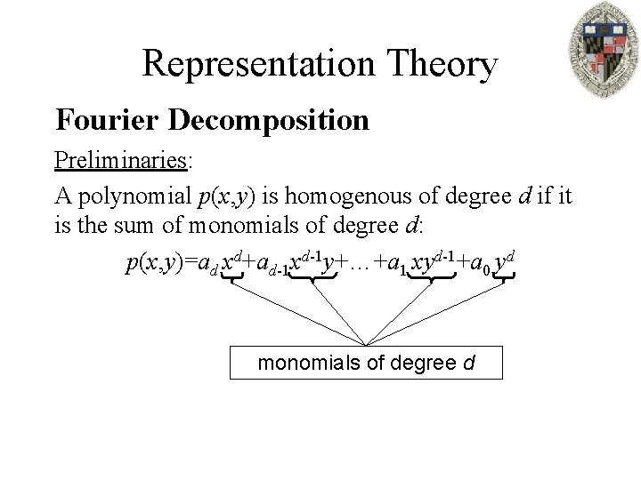 Representation Theory Fourier Decomposition Preliminaries: A polynomial p(x, y) is homogenous of degree d