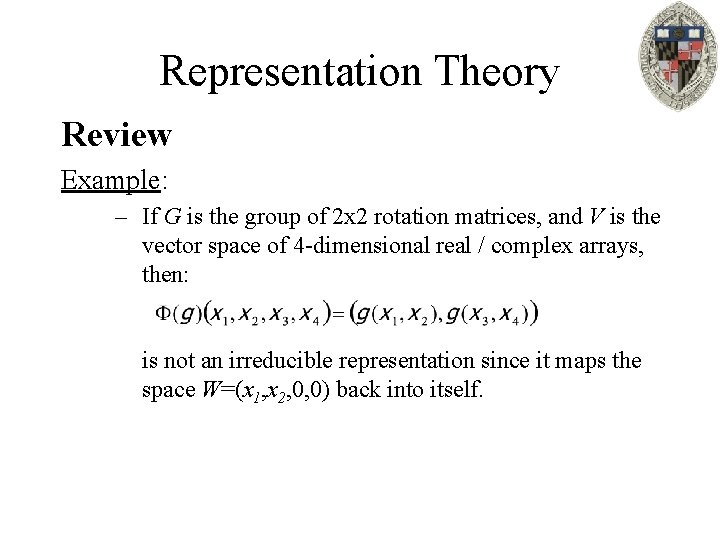 Representation Theory Review Example: – If G is the group of 2 x 2