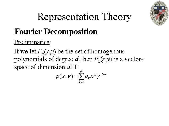 Representation Theory Fourier Decomposition Preliminaries: If we let Pd(x, y) be the set of