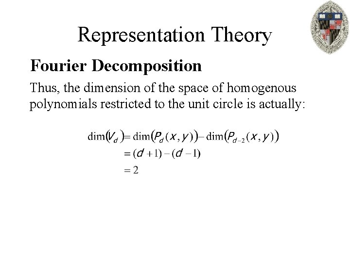 Representation Theory Fourier Decomposition Thus, the dimension of the space of homogenous polynomials restricted