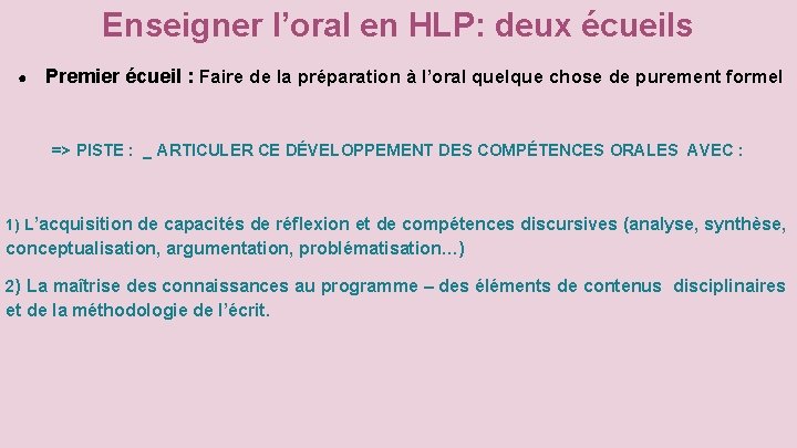 Enseigner l’oral en HLP: deux écueils ● Premier écueil : Faire de la préparation