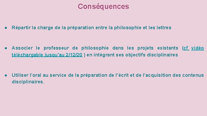 Conséquences ● Répartir la charge de la préparation entre la philosophie et les lettres