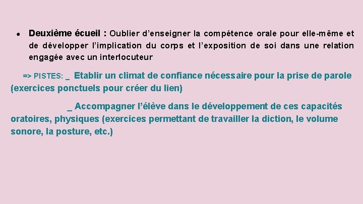 ● Deuxième écueil : Oublier d’enseigner la compétence orale pour elle-même et de développer