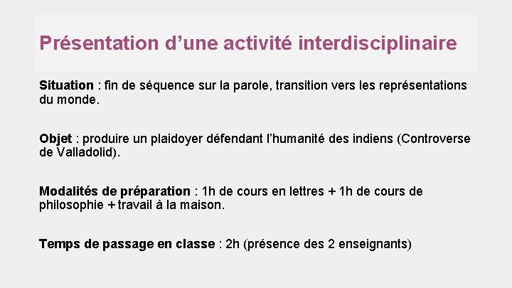 Présentation d’une activité interdisciplinaire Situation : fin de séquence sur la parole, transition vers
