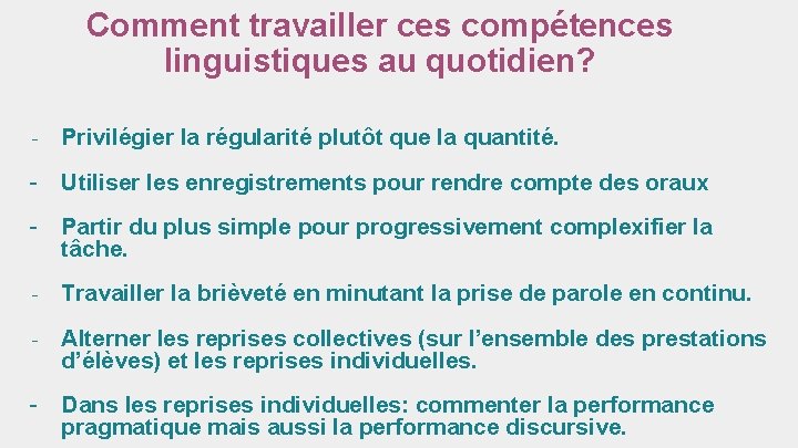 Comment travailler ces compétences linguistiques au quotidien? - Privilégier la régularité plutôt que la