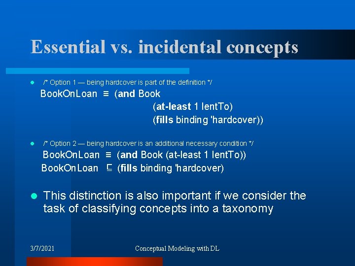 Essential vs. incidental concepts l /* Option 1 — being hardcover is part of