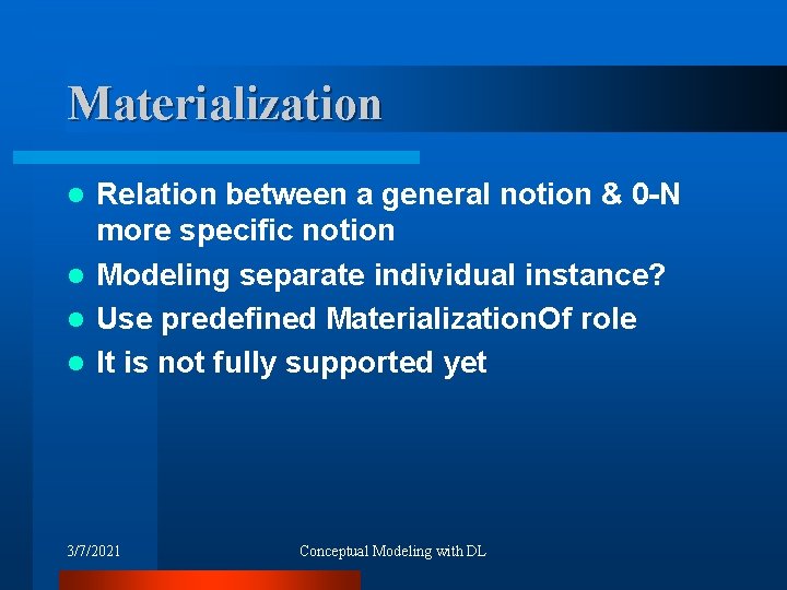 Materialization Relation between a general notion & 0 -N more specific notion l Modeling