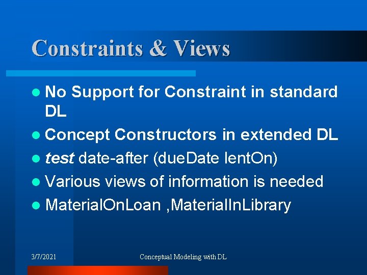 Constraints & Views l No Support for Constraint in standard DL l Concept Constructors
