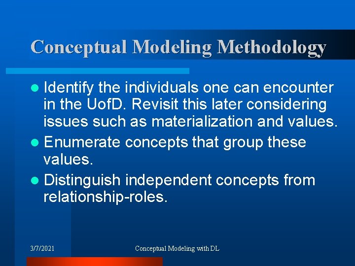 Conceptual Modeling Methodology l Identify the individuals one can encounter in the Uof. D.
