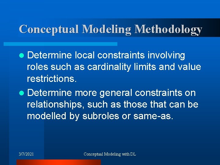Conceptual Modeling Methodology l Determine local constraints involving roles such as cardinality limits and