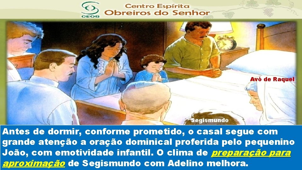 Avó de Raquel Segismundo Antes de dormir, conforme prometido, o casal segue com grande