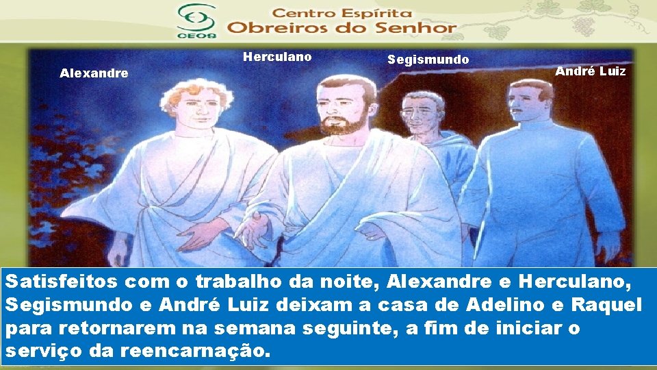 Alexandre Herculano Segismundo André Luiz Satisfeitos com o trabalho da noite, Alexandre e Herculano,