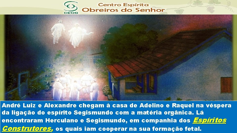 André Luiz e Alexandre chegam à casa de Adelino e Raquel na véspera da