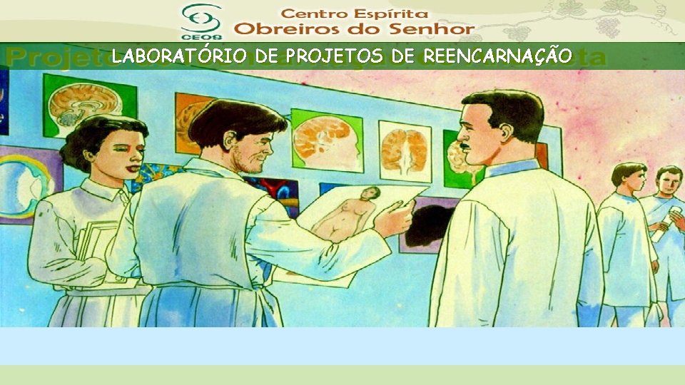 LABORATÓRIO DE PROJETOS DE REENCARNAÇÃO 