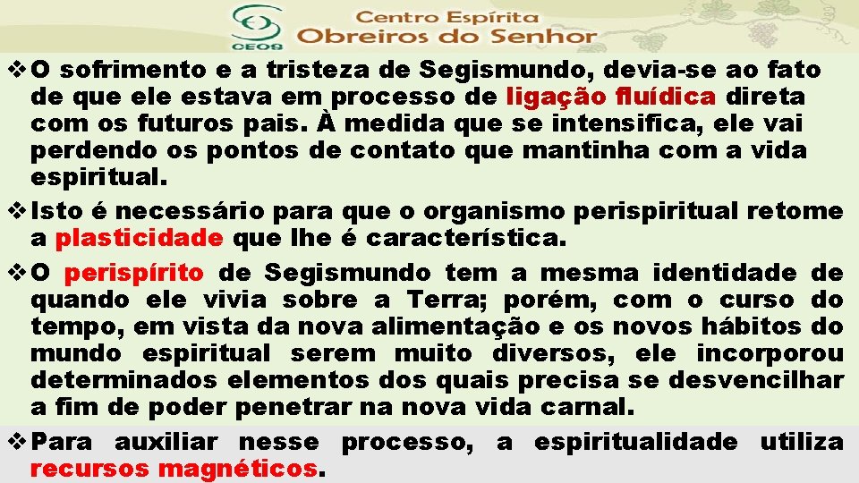 v O sofrimento e a tristeza de Segismundo, devia-se ao fato de que ele