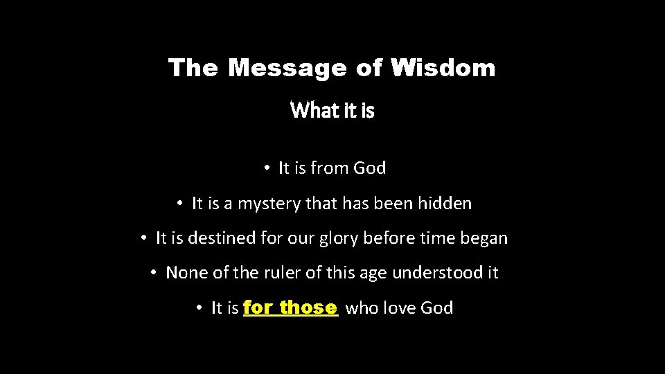 The Message of Wisdom What it is • It is from God • It