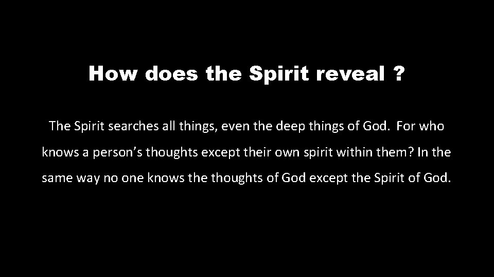 How does the Spirit reveal ? The Spirit searches all things, even the deep