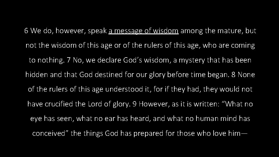 6 We do, however, speak a message of wisdom among the mature, but not