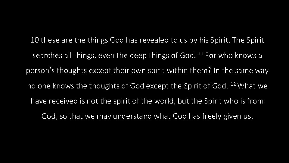 10 these are things God has revealed to us by his Spirit. The Spirit