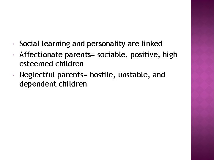  Social learning and personality are linked Affectionate parents= sociable, positive, high esteemed children