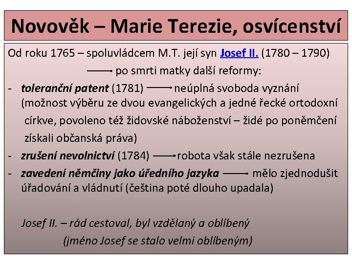 Novověk – Marie Terezie, osvícenství Od roku 1765 – spoluvládcem M. T. její syn