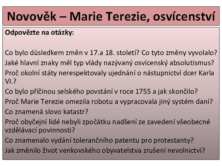 Novověk – Marie Terezie, osvícenství Odpovězte na otázky: Co bylo důsledkem změn v 17.