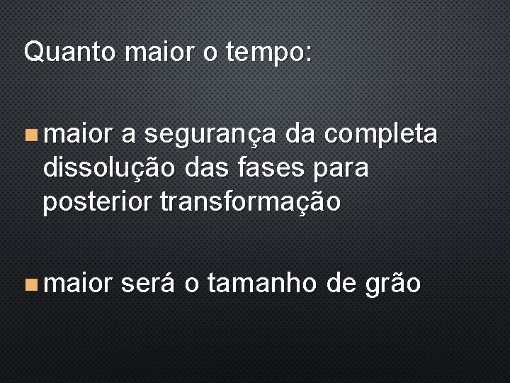 Quanto maior o tempo: n maior a segurança da completa dissolução das fases para