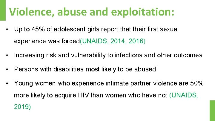 Violence, abuse and exploitation: • Up to 45% of adolescent girls report that their