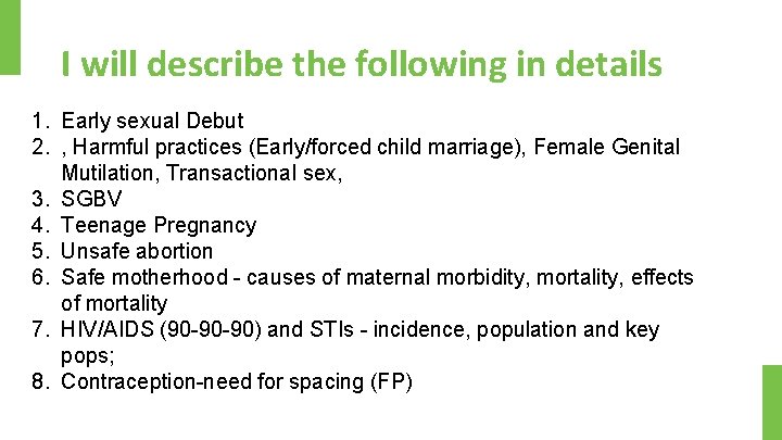 I will describe the following in details 1. Early sexual Debut 2. , Harmful