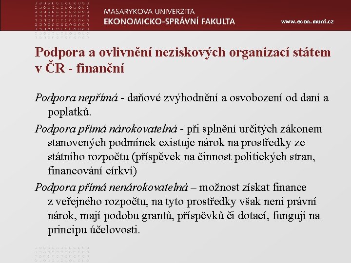 www. econ. muni. cz Podpora a ovlivnění neziskových organizací státem v ČR - finanční