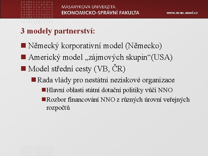 www. econ. muni. cz 3 modely partnerství: n Německý korporativní model (Německo) n Americký
