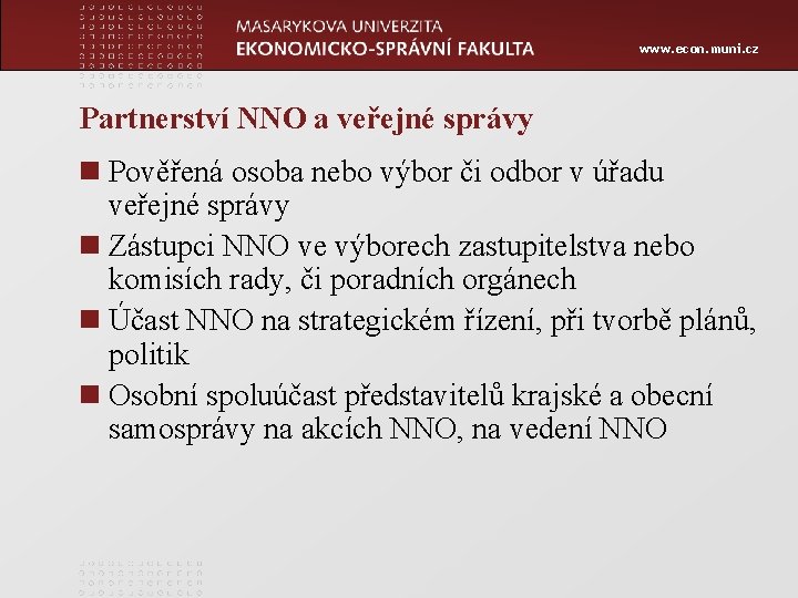 www. econ. muni. cz Partnerství NNO a veřejné správy n Pověřená osoba nebo výbor