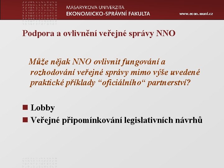 www. econ. muni. cz Podpora a ovlivnění veřejné správy NNO Může nějak NNO ovlivnit