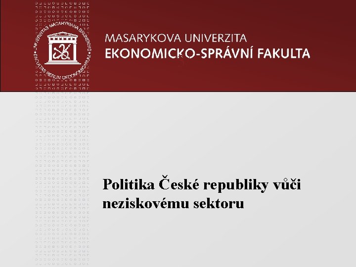 3/ Politika České republiky vůči neziskovému sektoru 