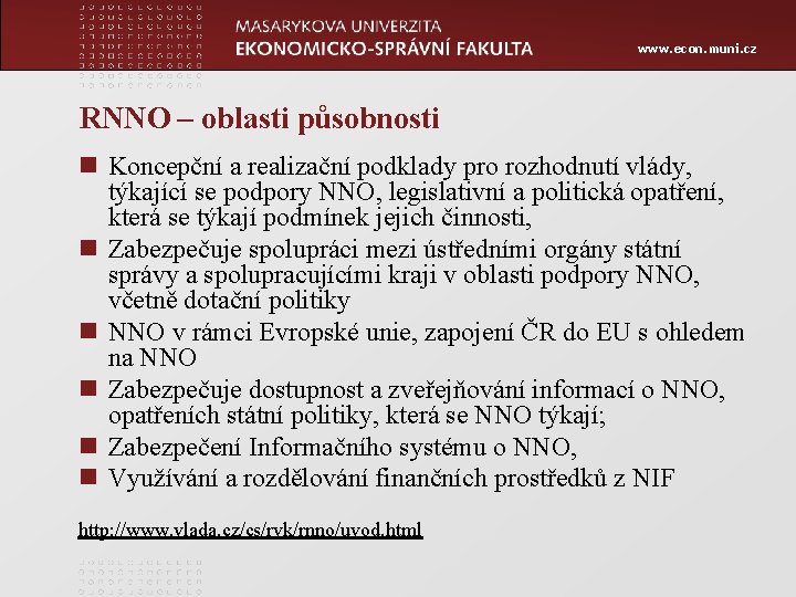 www. econ. muni. cz RNNO – oblasti působnosti n Koncepční a realizační podklady pro