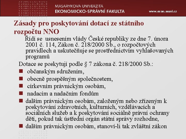 www. econ. muni. cz Zásady pro poskytování dotací ze státního rozpočtu NNO Řídí se
