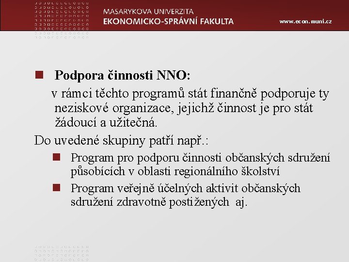 www. econ. muni. cz n Podpora činnosti NNO: v rámci těchto programů stát finančně