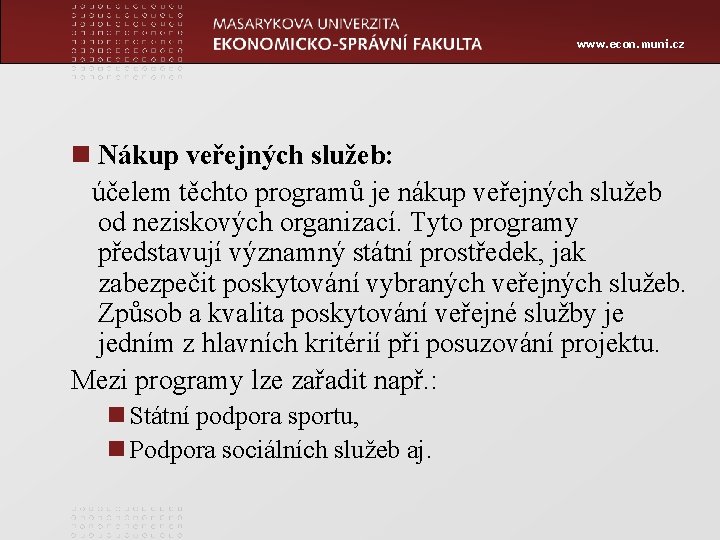 www. econ. muni. cz n Nákup veřejných služeb: účelem těchto programů je nákup veřejných