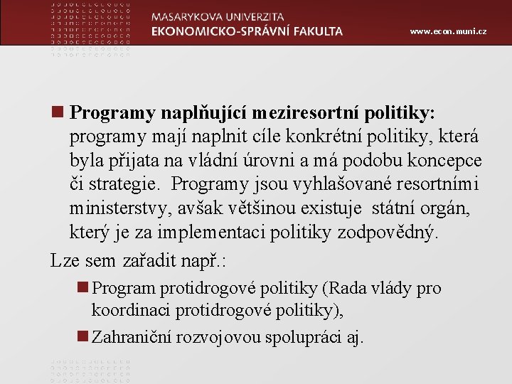 www. econ. muni. cz n Programy naplňující meziresortní politiky: programy mají naplnit cíle konkrétní