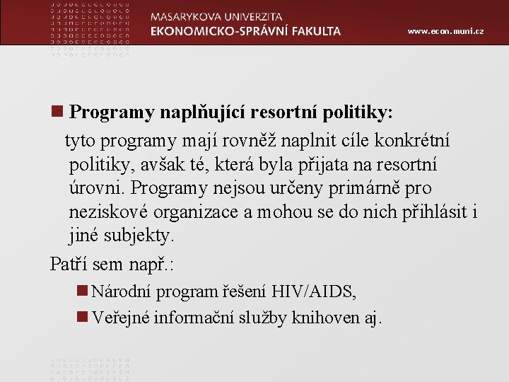 www. econ. muni. cz n Programy naplňující resortní politiky: tyto programy mají rovněž naplnit