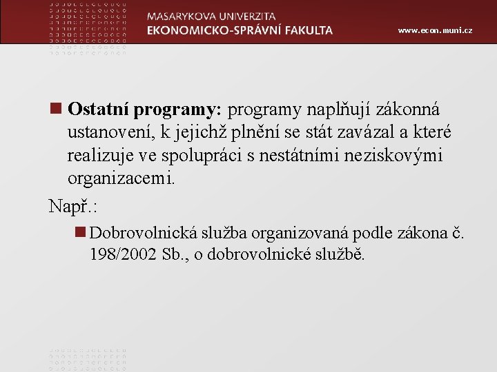 www. econ. muni. cz n Ostatní programy: programy naplňují zákonná ustanovení, k jejichž plnění