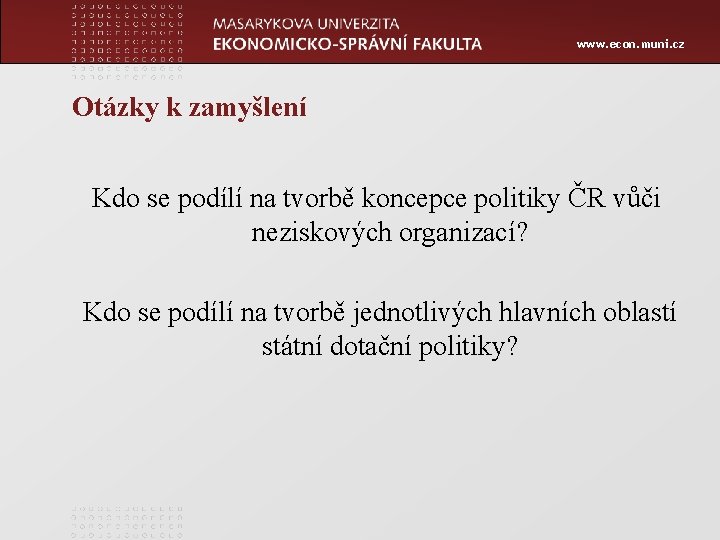www. econ. muni. cz Otázky k zamyšlení Kdo se podílí na tvorbě koncepce politiky