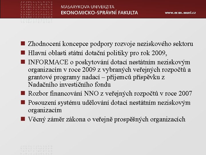 www. econ. muni. cz n Zhodnocení koncepce podpory rozvoje neziskového sektoru n Hlavní oblasti