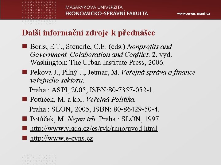 www. econ. muni. cz Další informační zdroje k přednášce n Boris, E. T. ,