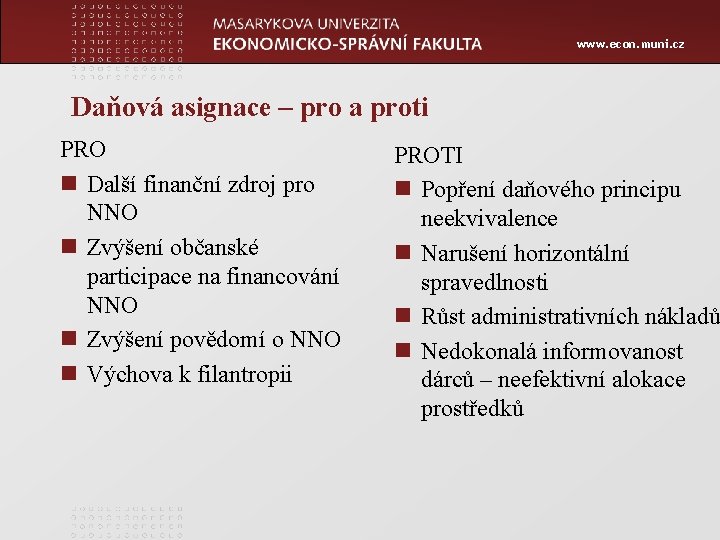 www. econ. muni. cz Daňová asignace – pro a proti PRO n Další finanční