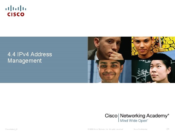 4. 4 IPv 4 Address Management Presentation_ID © 2008 Cisco Systems, Inc. All rights