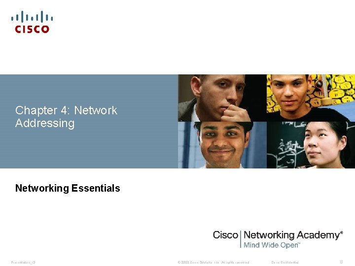 Chapter 4: Network Addressing Networking Essentials Presentation_ID © 2008 Cisco Systems, Inc. All rights