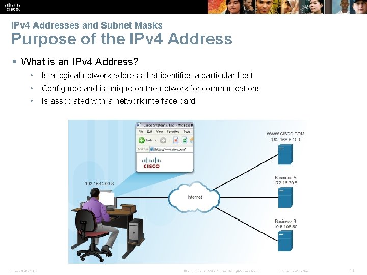 IPv 4 Addresses and Subnet Masks Purpose of the IPv 4 Address § What