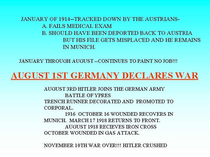 JANUARY OF 1914 --TRACKED DOWN BY THE AUSTRIANSA. FAILS MEDICAL EXAM B. SHOULD HAVE